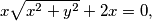 x \sqrt{x^{2}+y^{2}} +2x = 0,