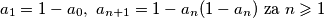 a_1 = 1 - a_0, \ a_{n+1} = 1 - a_n(1 - a_n) \text{ za } n \geqslant 1