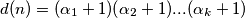 d(n) = (\alpha_1 + 1)(\alpha_2 + 1)...(\alpha_k + 1)