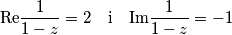 \text{Re}\frac{1}{1-z}=2\quad\text{i}\quad\text{Im}\frac{1}{1-z}=-1