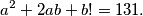 a^2 + 2ab + b! = 131.