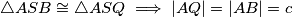 \triangle ASB \cong \triangle ASQ \implies |AQ| = |AB| = c