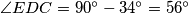 \angle EDC = 90^\circ - 34^\circ = 56^\circ