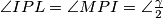 \angle IPL = \angle MPI = \angle \frac\gamma2