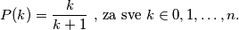 P(k) = \frac{k}{k + 1} \text{ , za sve }k \in 0, 1, \dots, n \text.