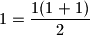 1=\dfrac{1(1+1)}{2}