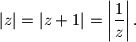 
|z|=|z+1|=\left|\dfrac 1z \right|.

