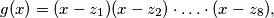 g(x) = (x - z_1)(x - z_2) \cdot \ldots \cdot (x - z_8),
