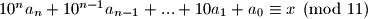 10^na_n + 10^{n-1}a_{n-1} + ... + 10a_1 + a_0 \equiv x \pmod {11}