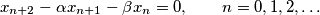 x_{n+2} -\alpha x_{n+1} -\beta x_n = 0, \qquad  n= 0, 1, 2, \ldots