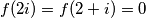 f(2i) = f(2 + i) = 0