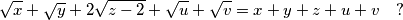 \begin{equation}\nonumber
\sqrt{x}+\sqrt{y}+2\sqrt{z-2}+\sqrt{u}+\sqrt{v}=x+y+z+u+v \quad ?
\end{equation}