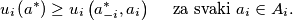 u_i\left(a^*\right) \geq u_i\left(a_{-i}^*, a_i\right) \quad \text { za svaki } a_i \in A_i .