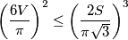 \left( \frac{6V}{\pi}\right)^2 \leq \left( \frac{2S}{\pi \sqrt 3}\right)^3