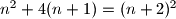 n^2+4(n+1)=(n+2)^2