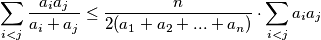 \displaystyle \sum_{i < j}{\frac {a_{i}a_{j}}{a_{i} + a_{j}}}\leq \frac {n}{2(a_{1} + a_{2} + ... + a_{n})}\cdot \sum_{i < j}{a_{i}a_{j}}