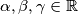 \alpha, \beta, \gamma \in \mathbb{R}