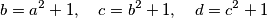 b=a^2+1, \quad c=b^2+1, \quad d=c^2+1