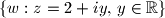 \{w : z=2+iy,\, y \in \mathbb{R}\}