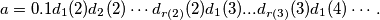 a = 0.1d_1(2)d_2(2) \cdots d_{r(2)}(2)d_1(3) . . . d_{r(3)}(3)d_1(4) \cdots .