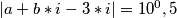 |a+b*i-3*i|=10^0,5