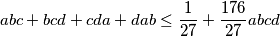 abc + bcd + cda + dab \leq \frac{1}{27} + \frac{176}{27}abcd