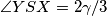 \angle YSX=2\gamma/3