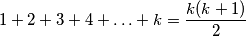 1+2+3+4+\ldots+k=\frac{k(k+1)}{2}