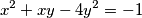 x^2 +xy-4y^2 =-1