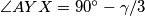 \angle AYX=90^\circ-\gamma/3