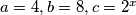 a=4, b=8, c=2^x