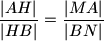 \dfrac{|AH|}{|HB|} = \dfrac{|MA|}{|BN|}