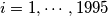 i = 1,\cdots ,1995