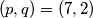(p, q) = (7, 2)