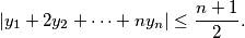 | y_1 + 2 y_2 + \cdots + n y_n | \leq \frac {n + 1}{2}.