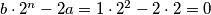 b\cdot 2^n - 2a = 1\cdot 2^2 - 2\cdot 2 = 0