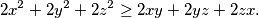 \begin{equation*}
    2x^2+2y^2+2z^2 \geq 2xy+2yz+2zx\text.
\end{equation*}