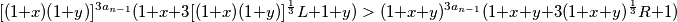[(1+x)(1+y)]^{3a_{n-1}}(1+x+3[(1+x)(1+y)]^{\frac{1}{3}}L +1+y) > (1+x+y)^{3a_{n-1}}(1+x+y+3(1+x+y)^{\frac{1}{3}} R+1)