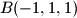 B(-1,1,1)