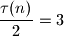 \frac{\tau(n)}{2}=3