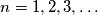 n=1,2,3,\ldots