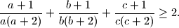  \frac{a+1}{a(a+2)}+\frac{b+1}{b(b+2)}+\frac{c+1}{c(c+2)} \geq 2.
