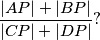 \frac{|AP| + |BP|}{|CP| + |DP|}\text{?}