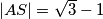 |AS| = \sqrt{3}-1