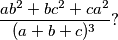 \frac{ab^2 + bc^2 + ca^2}{(a + b + c)^3} ?