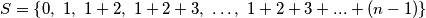 S = \left\{ 0,\  1 ,\ 1+2 ,\ 1+2+3 ,\ \ldots ,\ 1+2+3+...+(n-1) \right\}