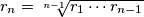 r_n = \sqrt[n-1]{r_1\cdots r_{n-1}}