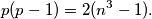 p(p-1) = 2(n^3-1).