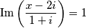 \text{Im}\left(\dfrac{x-2i}{1+i}\right)=1