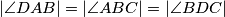 |\angle{DAB}| = |\angle{ABC}| = |\angle{BDC}|